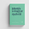 Jelentés a magyar nyelvről (2016‒2020) – Öt év szavaival és kifejezéseivel