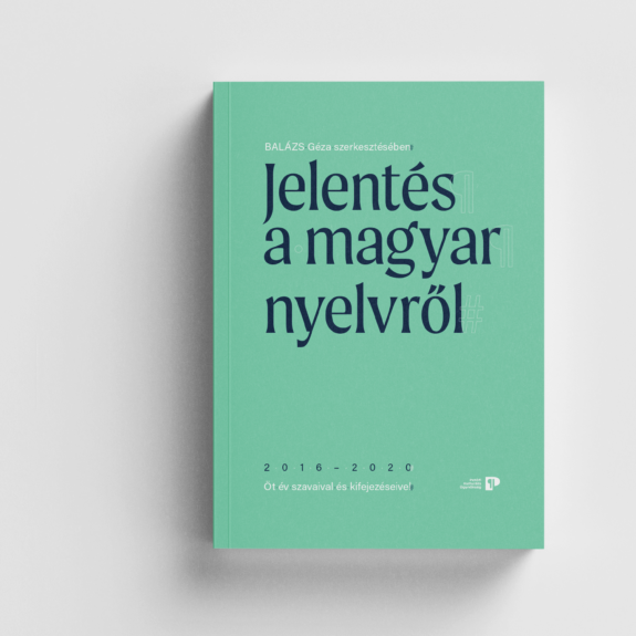 Jelentés a magyar nyelvről (2016‒2020) – Öt év szavaival és kifejezéseivel