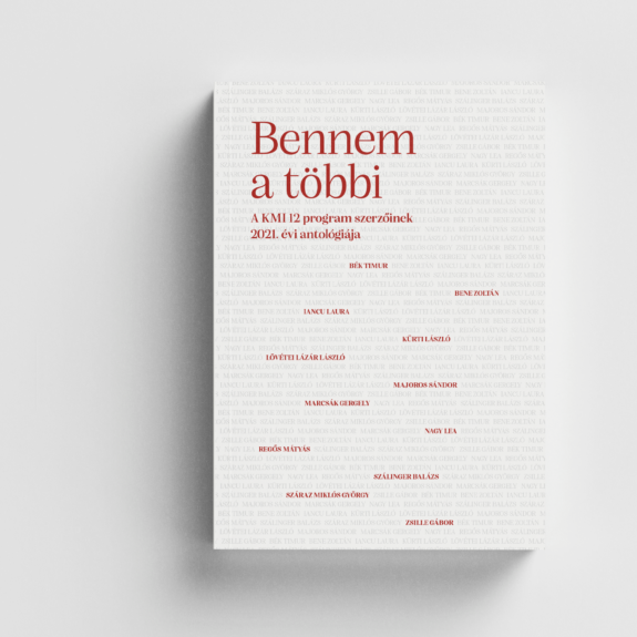 Bennem a többi ‒ A KMI 12 program szerzőinek 2021. évi antológiája